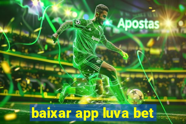 baixar app luva bet